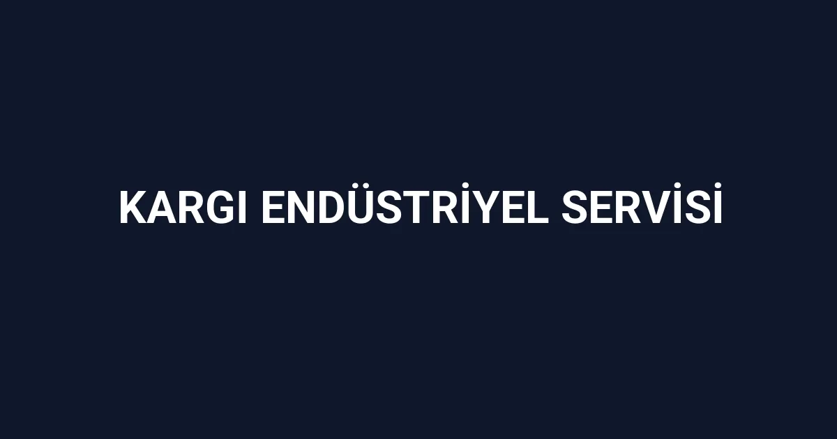 Kargı Endüstriyel Servisi